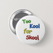 Kinder zu cool für Schule Button (Vorne & Hinten)