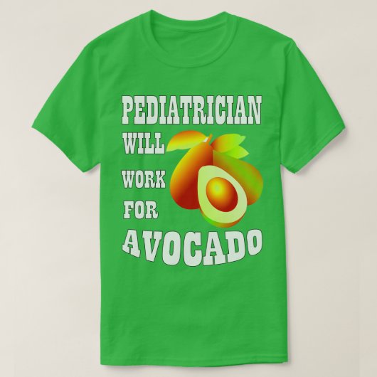 Kinderarzt wird für Avocado arbeiten T-Shirt (Design vorne)