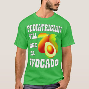 Kinderarzt wird für Avocado arbeiten T-Shirt