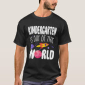 Kindergarten is Out of This World Teacher Apprecia T-Shirt (Vorderseite)
