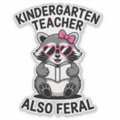 Kindergarten Teacher Also Feral Funny Raccoon Aufkleber (Vorderseite)