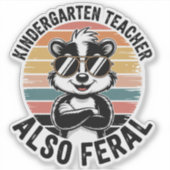 Kindergarten Teacher Also Feral Funny Sticker (Vorderseite)