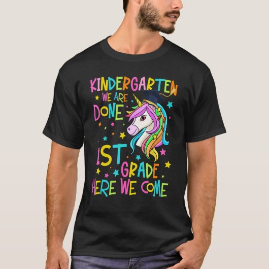 Kindergarten We Are Done 1st Grade Graduation Unic T-Shirt (Vorderseite)