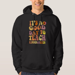 Kindergärtnerin ist ein guter Tag, um zu lehren Hoodie