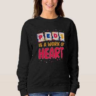 Kinderkrankenschwester PEDS Ist Eine Herzensarbeit Sweatshirt