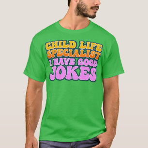 Kinderleben-Spezialist, ich habe gute Witze T-Shirt