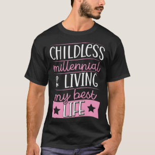 Kinderlose Jahrtausende und mein bestes Leben 1 T-Shirt