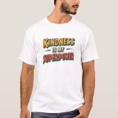 Kindess ist meine Supermacht T-Shirt (Vorderseite)