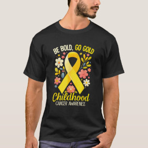 Kindheit Sei Mutig Geh Gold Kindheit Krebs T-Shirt