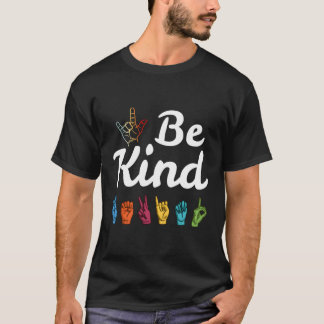 Kindness Asl Sign Language Anti Bullying Teacher B T-Shirt
