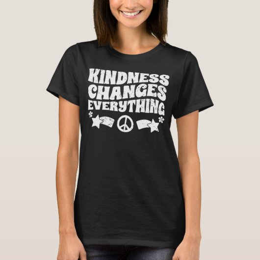Kindness Changes Everything A Humanity Inspiration T-Shirt (Vorderseite)