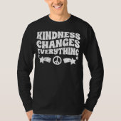 Kindness Changes Everything A Humanity Inspiration T-Shirt (Vorderseite)