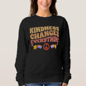 Kindness Changes Everything A Humanity Motivationa Sweatshirt (Vorderseite)