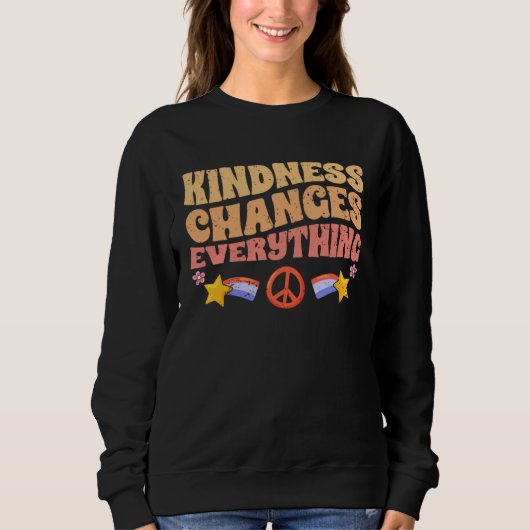 Kindness Changes Everything A Humanity Motivationa Sweatshirt (Vorderseite)