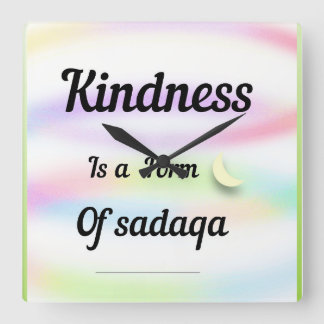 Kindness is a form of sadaqa. quadratische wanduhr