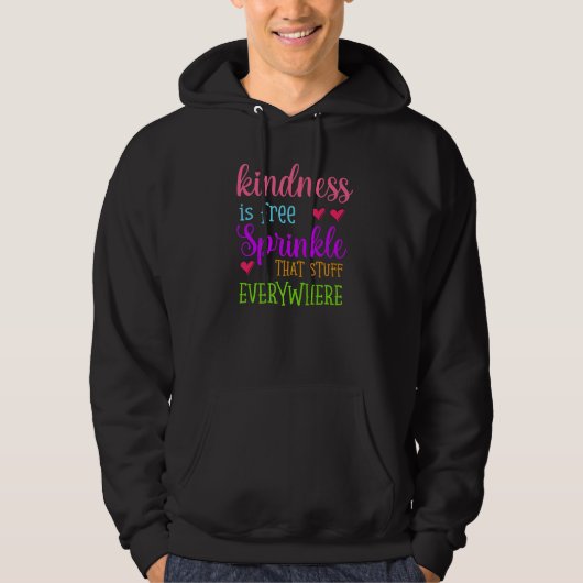Kindness Is Free Sprinkle That Stuff Everywhere No Hoodie (Vorderseite)