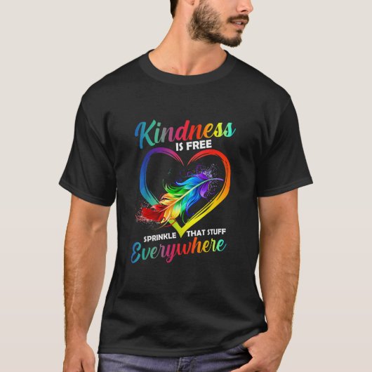 Kindness Is Free Sprinkle That Stuff Everywhere T- T-Shirt (Vorderseite)