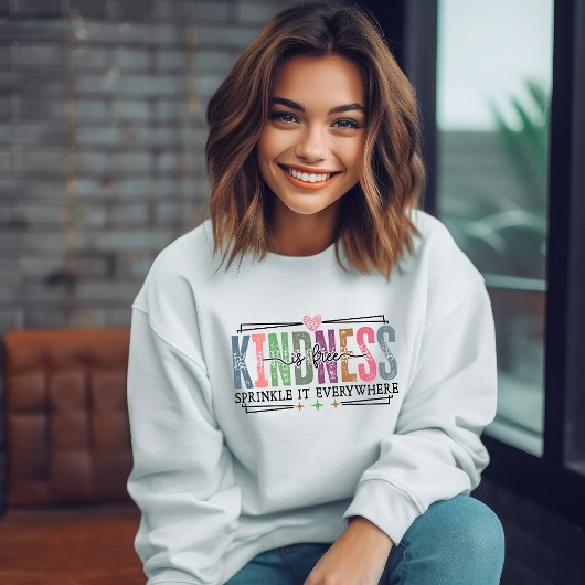 Kindness is Free Sweatshirt