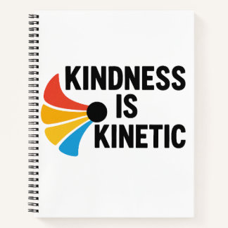 Kindness is Kinetic Notizblock