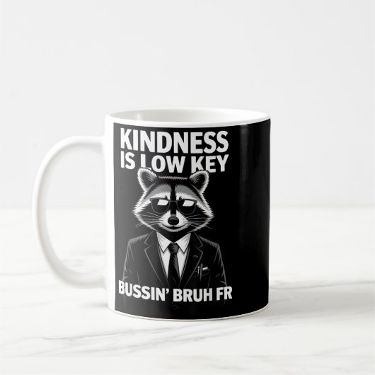 Kindness Is Low Key Bussin' Bruh Fr Raccoon Cool F Kaffeetasse (Links)