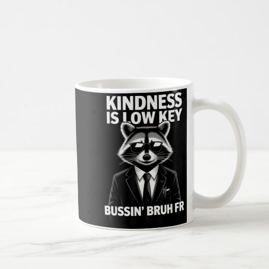 Kindness Is Low Key Bussin' Bruh Fr Raccoon Cool F Kaffeetasse (Rechts)