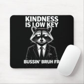 Kindness Is Low Key Bussin' Bruh Fr Raccoon Cool F Mousepad (Mit Mouse)