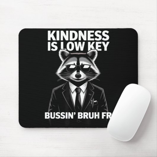 Kindness Is Low Key Bussin' Bruh Fr Raccoon Cool F Mousepad (Mit Mouse)