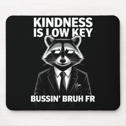 Kindness Is Low Key Bussin' Bruh Fr Raccoon Cool F Mousepad (Vorne)