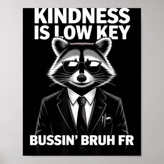 Kindness Is Low Key Bussin' Bruh Fr Raccoon Cool F Poster (Vorne)
