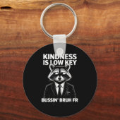 Kindness Is Low Key Bussin' Bruh Fr Raccoon Cool F Schlüsselanhänger (Vorderseite)