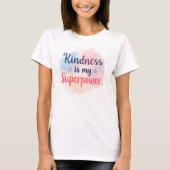 Kindness Is My Superpower Inspirational Watercolor T-Shirt (Vorderseite)