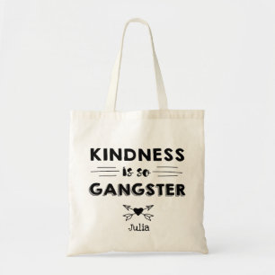 Kindness ist so Gangster Tote Bag Tragetasche