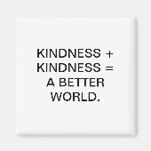 KINDNESS + KINDNESS = EINE BESSERE WELT. MAGNET (Vorne)