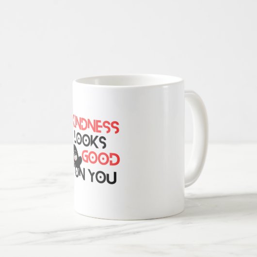 Kindness Looks Good On You Mug Kaffeetasse (VorderseiteRechts)