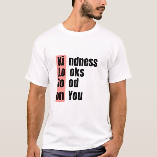 Kindness Looks Good On You Quote Tee (Vorderseite)