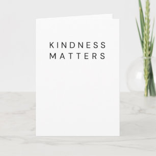Kindness Matters Kindness is Everything Karte