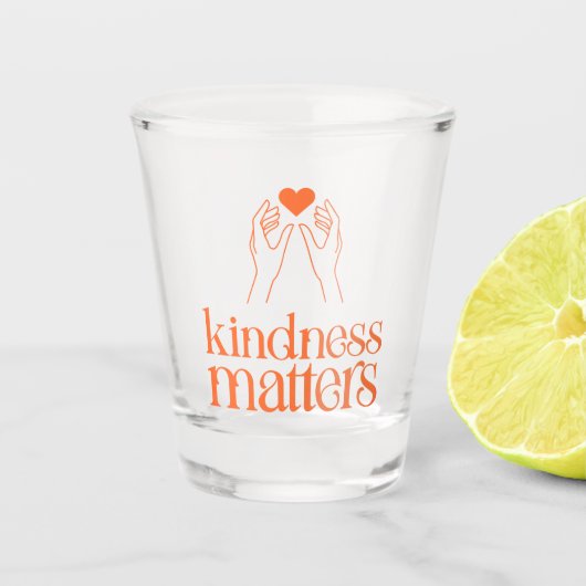 Kindness Matters Shot Glass - Hell orange-rot Schnapsglas (Vorderseite)