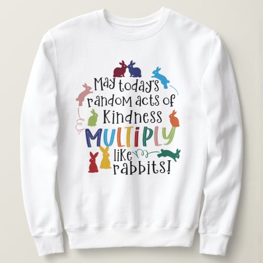 Kindness Motivational Rabbit Quote Sweatshirt (Design vorne)