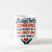 Kindness Mug — Always Help Someone Quote with Hold Kaffeetasse (Mittel)