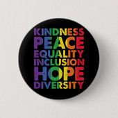 Kindness Peace Equality Liebe Inclusion Hope LGBT Button (Vorderseite)