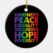 Kindness Peace Equality Liebe Inclusion Hope LGBT Keramik Ornament (Vorne)