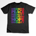 Kindness Peace Equality Liebe Inclusion Hope LGBT T-Shirt<br><div class="desc">Freundlichkeit Frieden Gleichstellung Liebe Inklusion Hoffnung Diversity</div>