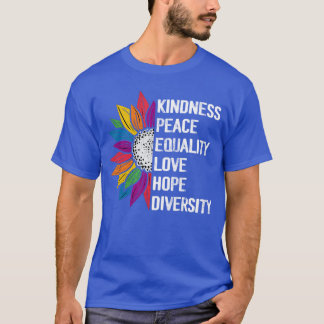 Kindness Peace Equality Love Hope Diversity Human T-Shirt