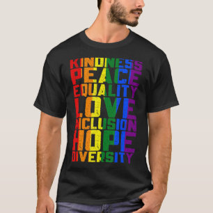 Kindness Peace Inclusion Hope Rainbow Flag Gay Les T-Shirt