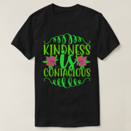 KINDNIS IST EIN KONTAGIÖS inspirierendes Zitat T-Shirt