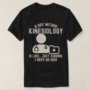 Kinesiologist_Kinesiologie-Zitate T-Shirt