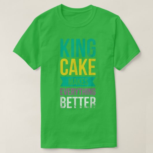 King Cake macht alles besser für Bäcker oder Backw T-Shirt (Design vorne)