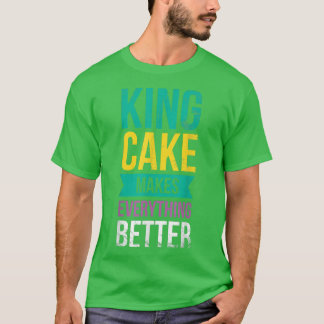King Cake macht alles besser für Bäcker oder Backw T-Shirt