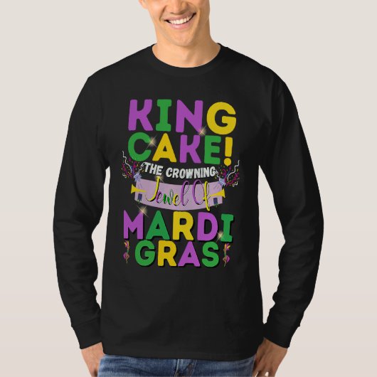 King Cake The Crowning Jewel Of Mardi Gras T-Shirt (Vorderseite)