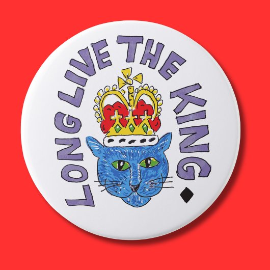 King Cat Button Abzeichen Long live the King Butto